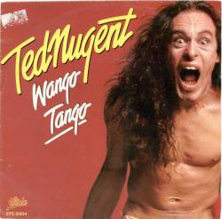 Ted Nugent : Wango Tango - Scream Dream